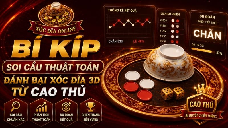Bí Kíp Soi Cầu Thuật Toán: Đánh Bại Xóc Đĩa 3D Từ Cao Thủ