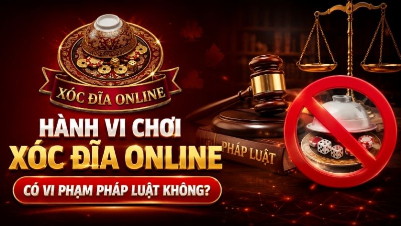 Hành Vi Chơi Xóc Đĩa Online Có Vi Phạm Pháp Luật Không?
