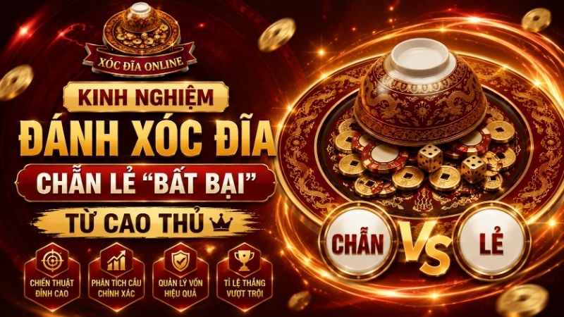 Kinh Nghiệm Đánh Xóc Đĩa Chẵn Lẻ "Bất Bại" Từ Cao Thủ