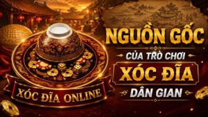 Nguồn Gốc Của Trò Chơi Xóc Đĩa Dân Gian