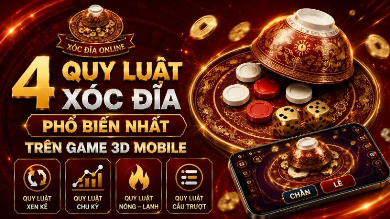 4 Quy Luật Xóc Đĩa Phổ Biến Nhất Trên Game 3D Mobile