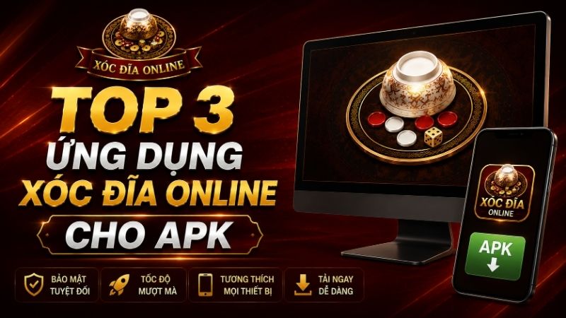 Top 3 Ứng Dụng Xóc Đĩa Online Cho APK